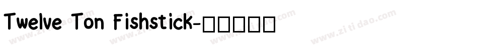Twelve Ton Fishstick字体转换